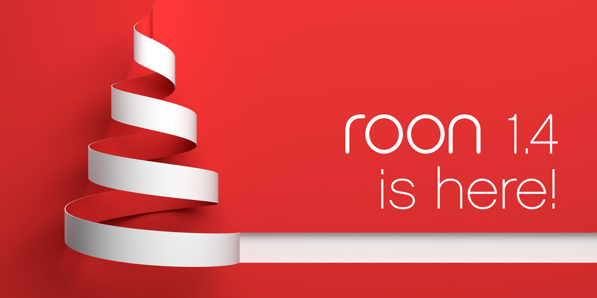 Roon 1.4 is here! Roon Labs